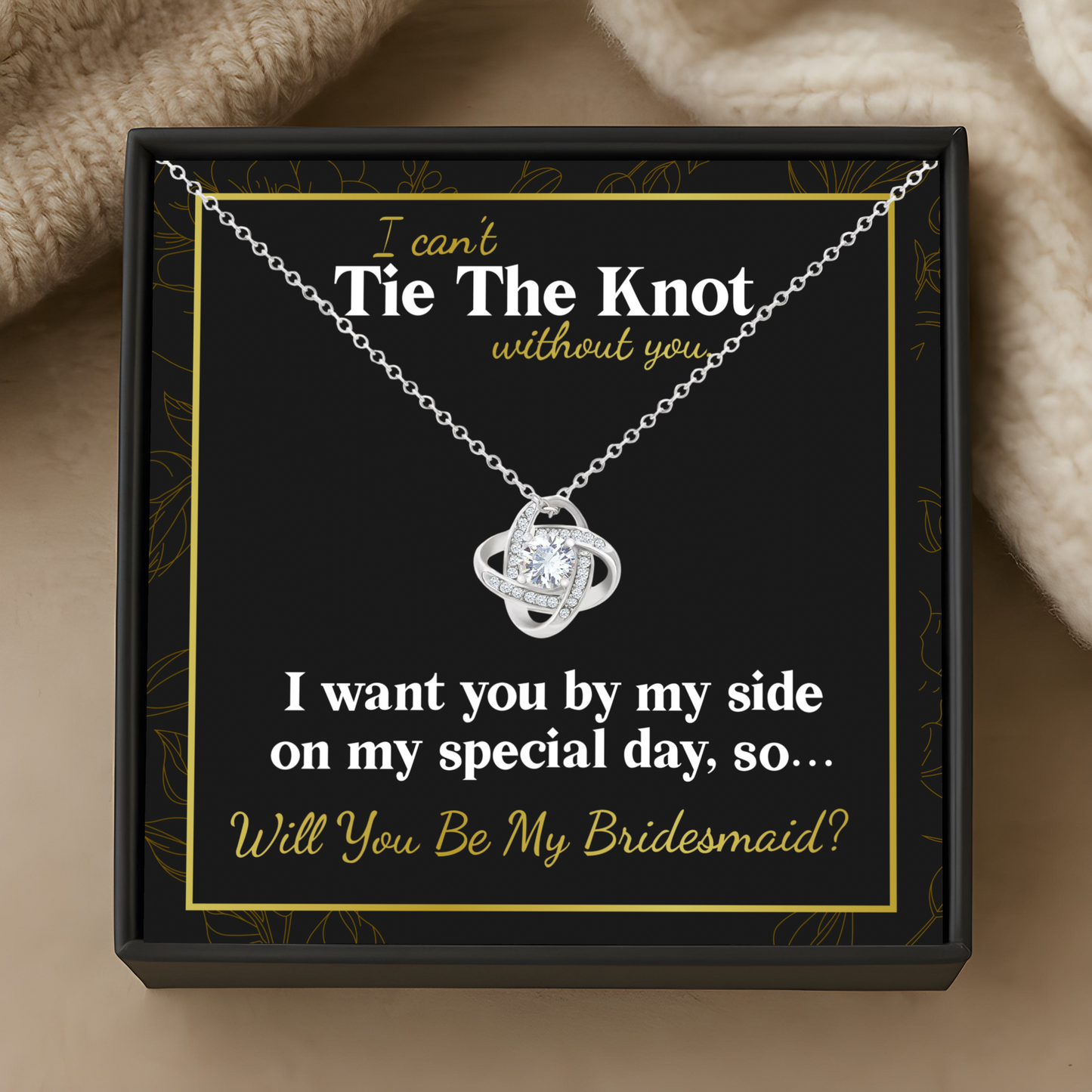 Bridesmaid Proposal Necklace Gift – I Can’t Tie The Knot Without You – Wedding Jewellery with Box