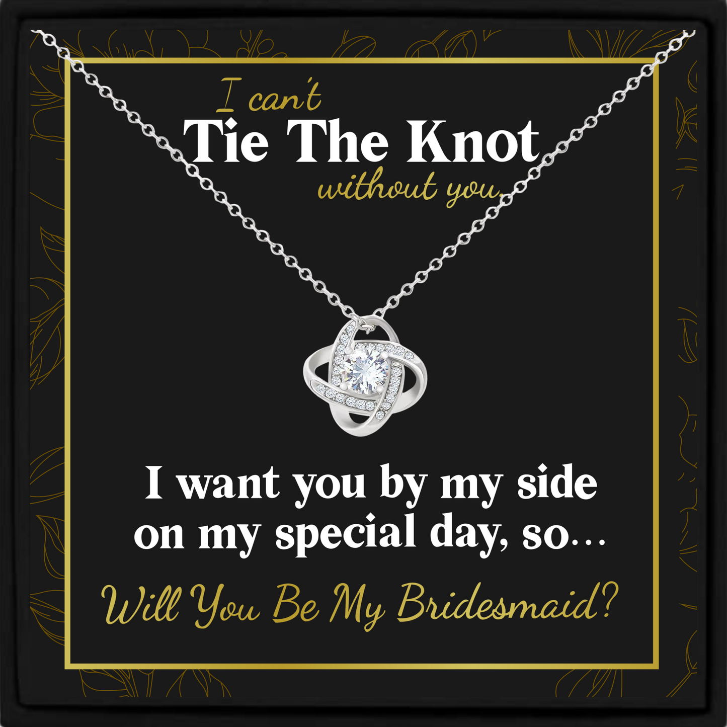 Bridesmaid Proposal Necklace Gift – I Can’t Tie The Knot Without You – Wedding Jewellery with Box