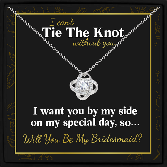 Bridesmaid Proposal Necklace Gift – I Can’t Tie The Knot Without You – Wedding Jewellery with Box