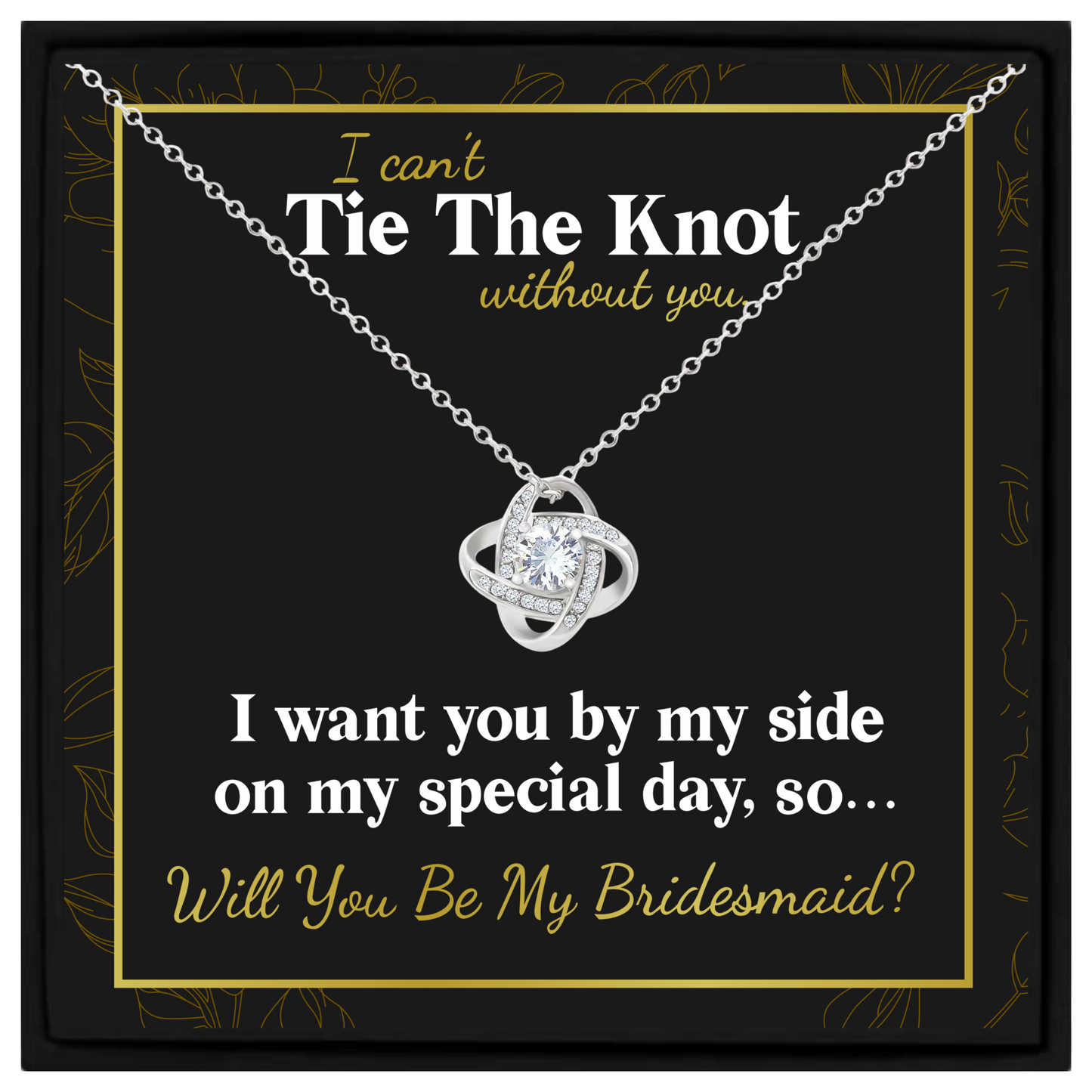 Bridesmaid Proposal Necklace Gift – I Can’t Tie The Knot Without You – Wedding Jewellery with Box