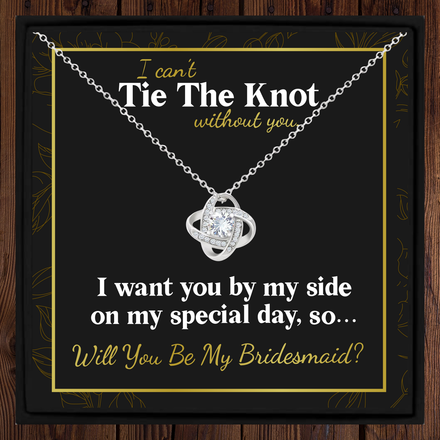 Bridesmaid Proposal Necklace Gift – I Can’t Tie The Knot Without You – Wedding Jewellery with Box